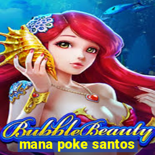 mana poke santos