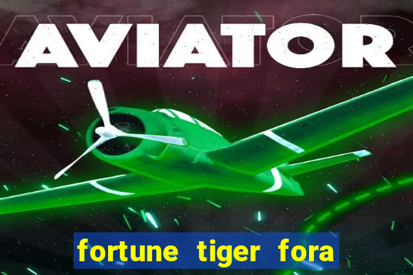 fortune tiger fora do ar