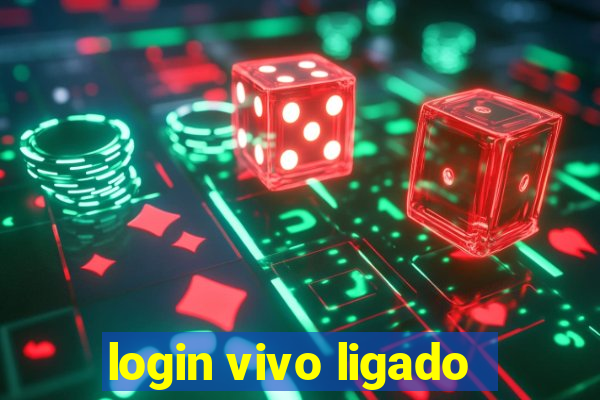 login vivo ligado