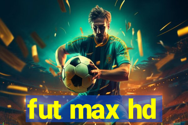 fut max hd