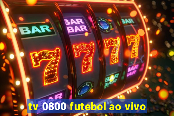 tv 0800 futebol ao vivo