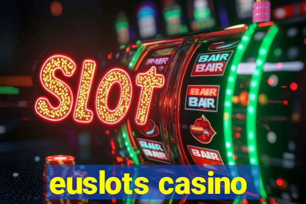 euslots casino