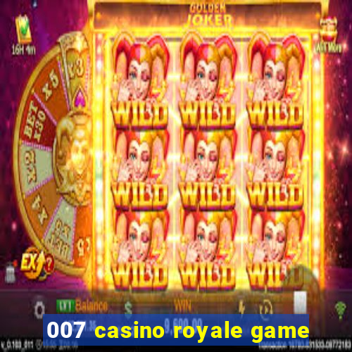 007 casino royale game