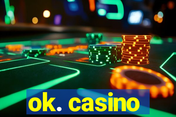 ok. casino