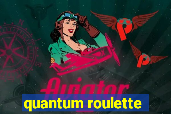 quantum roulette