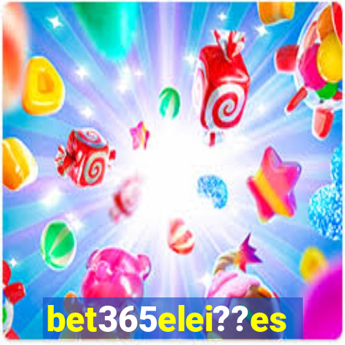 bet365elei??es