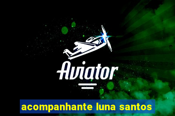 acompanhante luna santos