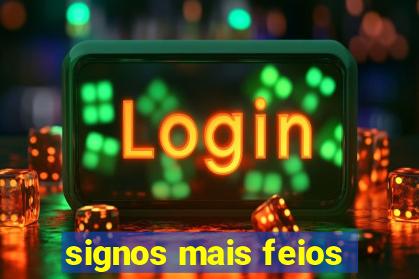 signos mais feios