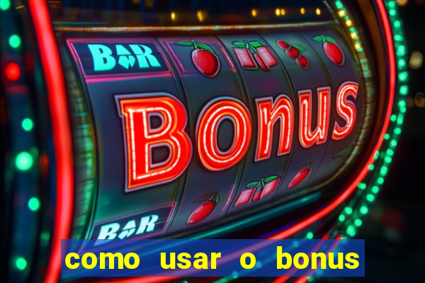 como usar o bonus cassino da estrela bet