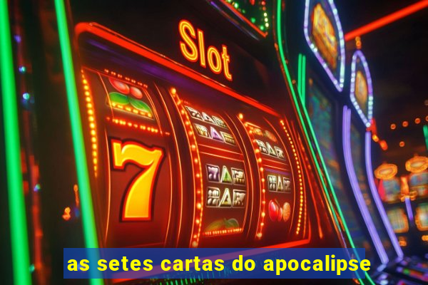 as setes cartas do apocalipse