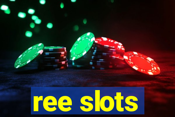 ree slots