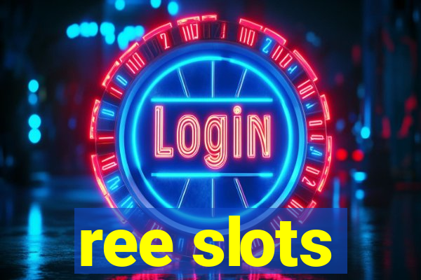 ree slots