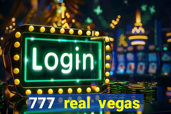 777 real vegas casino slots