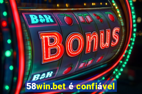 58win.bet é confiável