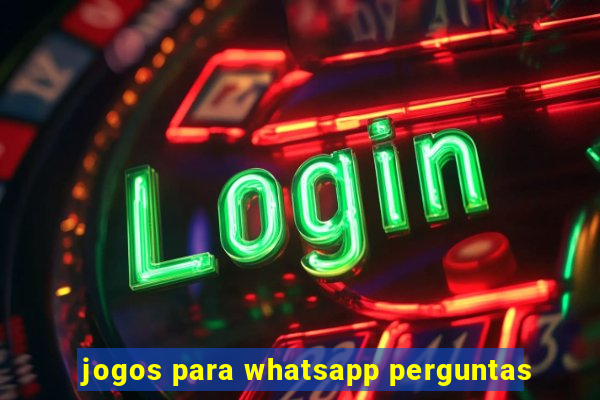 jogos para whatsapp perguntas