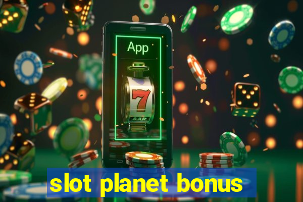 slot planet bonus