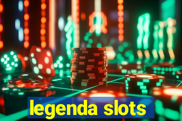 legenda slots