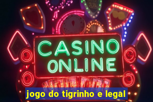 jogo do tigrinho e legal