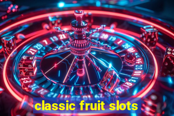 classic fruit slots