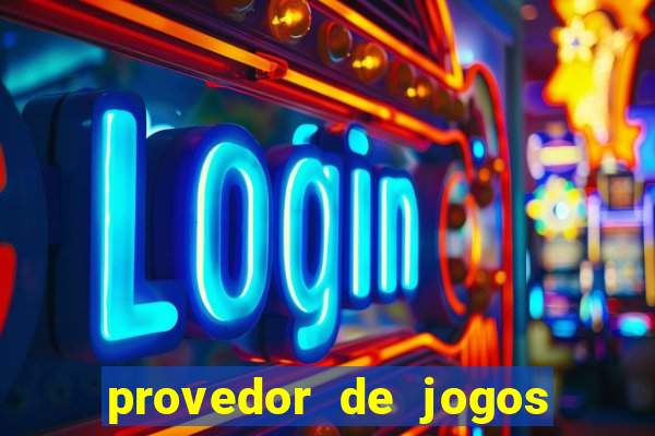 provedor de jogos de casino