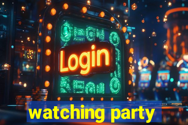 watching party