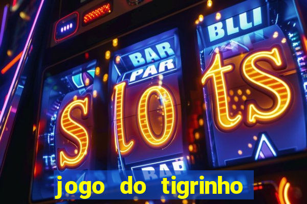 jogo do tigrinho de 2 reais