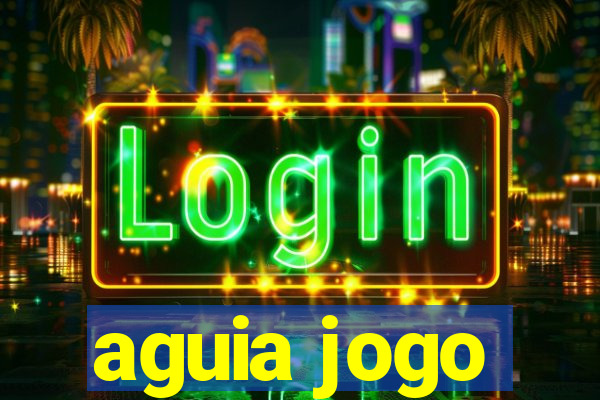 aguia jogo