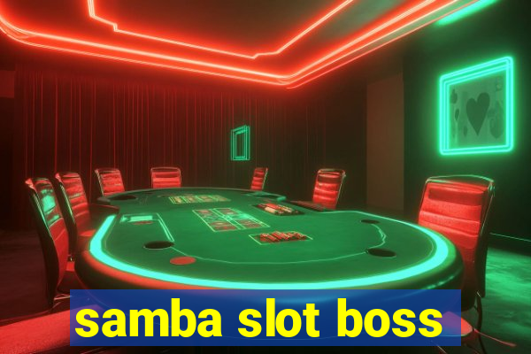 samba slot boss