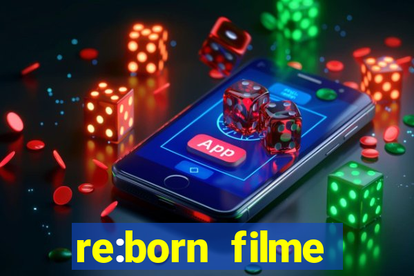 re:born filme completo dublado