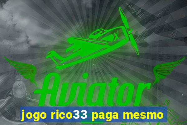 jogo rico33 paga mesmo