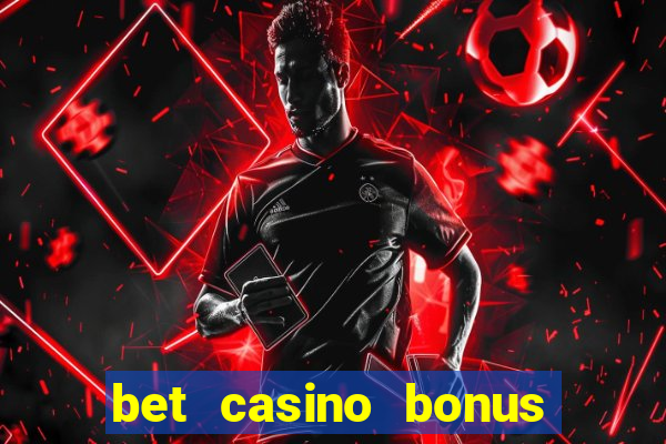 bet casino bonus sem deposito