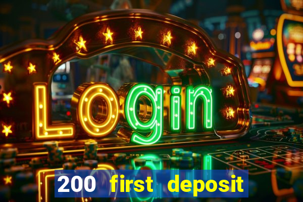 200 first deposit bonus casino