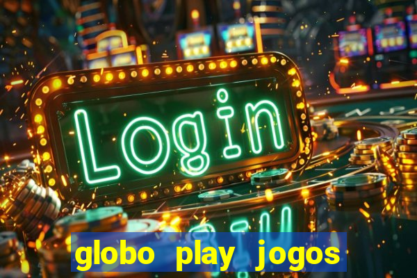 globo play jogos de futebol