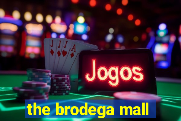 the brodega mall