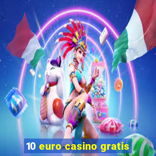 10 euro casino gratis