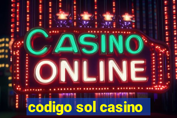 codigo sol casino