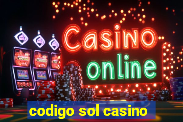 codigo sol casino