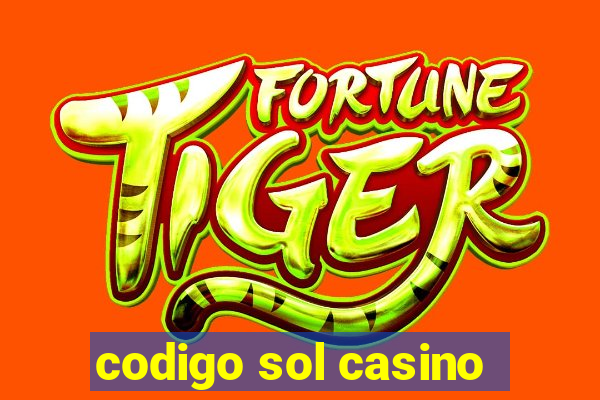 codigo sol casino