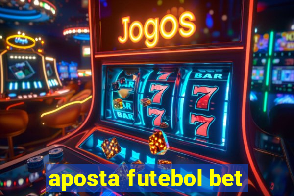 aposta futebol bet