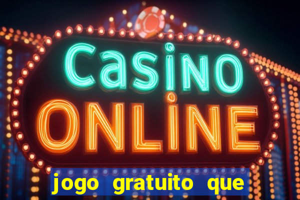 jogo gratuito que da dinheiro