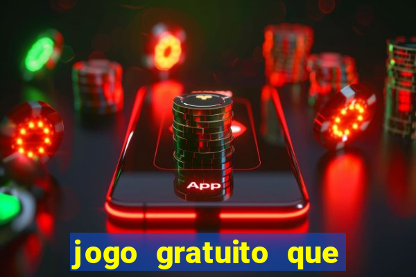 jogo gratuito que da dinheiro