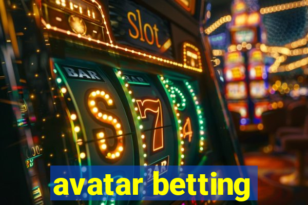 avatar betting