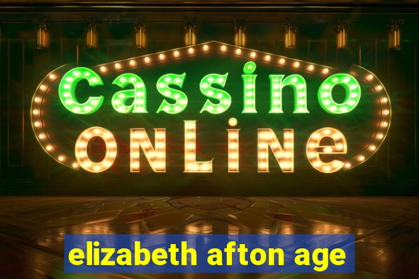 elizabeth afton age