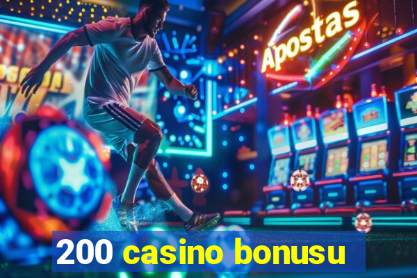 200 casino bonusu