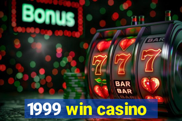 1999 win casino