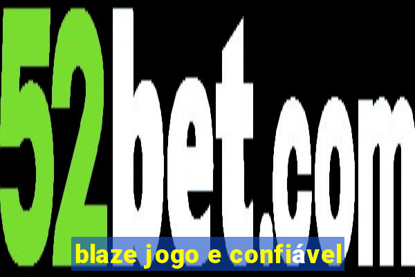 blaze jogo e confiável