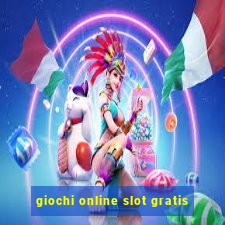 giochi online slot gratis