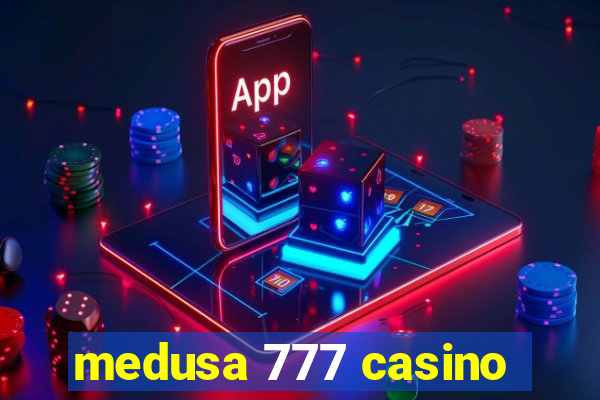 medusa 777 casino