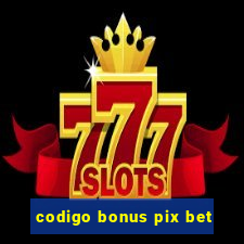 codigo bonus pix bet