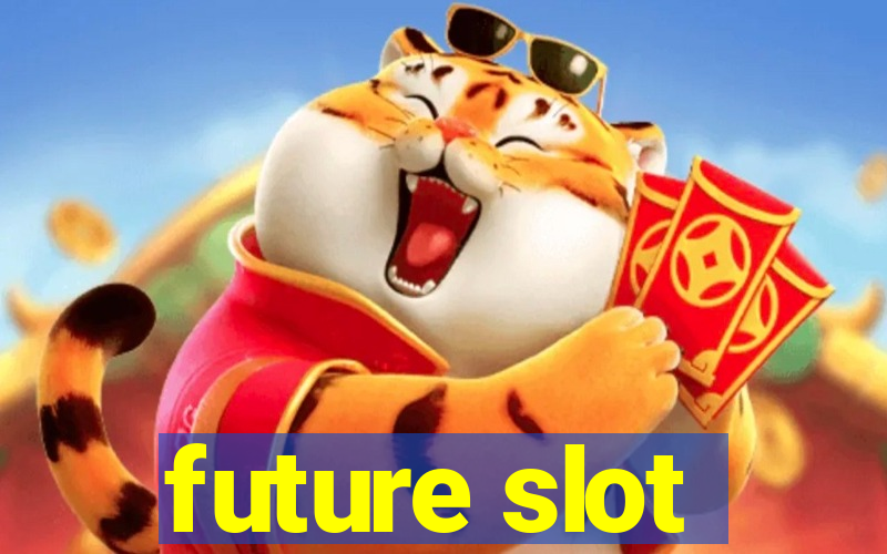 future slot